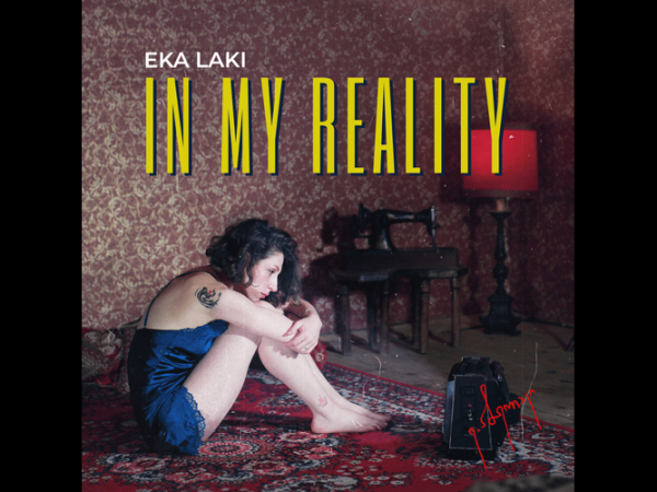 Artist Profile: Eka Laki -‘In My Reality’